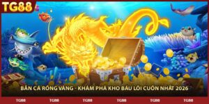 Bắn Cá Rồng Vàng - Khám Phá Kho Báu Lôi Cuốn Nhất 2026