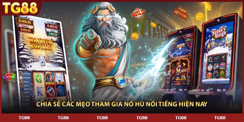 Chia sẻ các mẹo tham gia nổ hũ nổi tiếng hiện nay