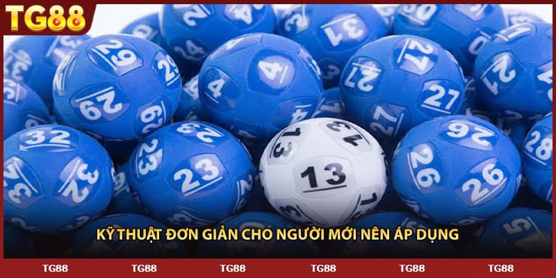 Kỹ thuật đơn giản cho người mới nên áp dụng