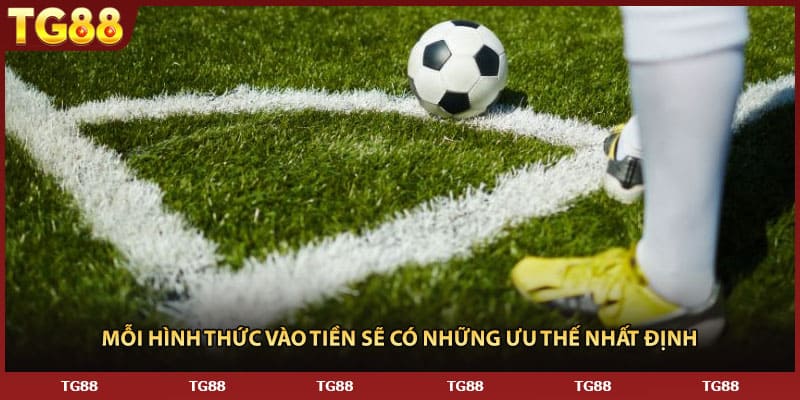 Mỗi hình thức vào tiền sẽ có những ưu thế nhất định