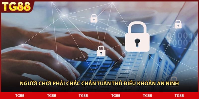 Người chơi phải chắc chắn tuân thủ điều khoản an ninh