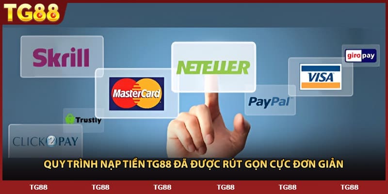 Quy trình nạp tiền TG88 đã được rút gọn cực đơn giản 