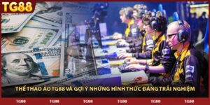Thể Thao Ảo TG88 Và Gợi Ý Những Hình Thức Đáng Trải Nghiệm