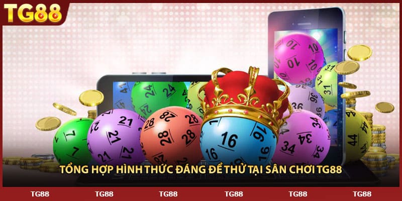 Tổng hợp hình thức đáng để thử tại sân chơi TG88