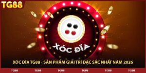 Xóc Đĩa TG88 - Sản Phẩm Giải Trí Đặc Sắc Nhất Năm 2026